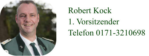 Robert Kock  1. Vorsitzender  Telefon 0171-3210698